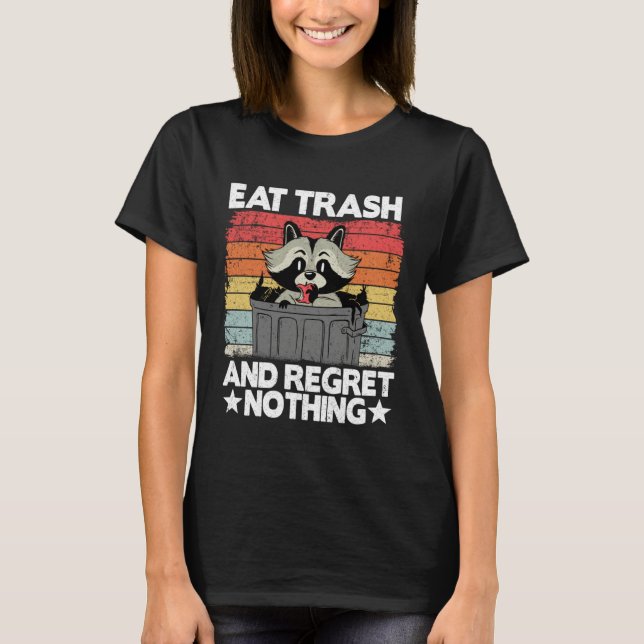 Camiseta Eat Trash And Regret Nothing Trash Can Raccoon (Frente)