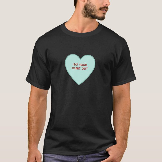 Camiseta Eat Your Heart Out Valentine Conversation Hearts (Frente)