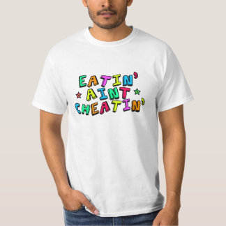 Camiseta Eatin Aint Cheatin