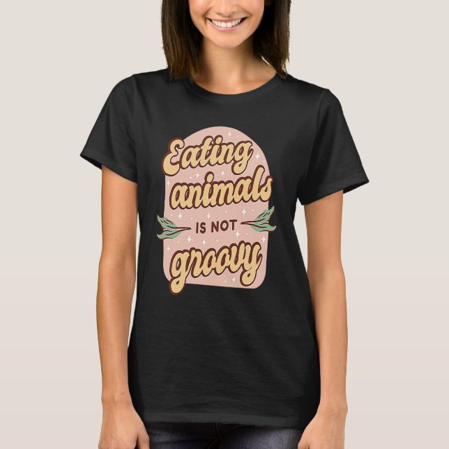 Camiseta Eating Animals Is Not Groovy Retro Vegan Vegetaria (Frente)