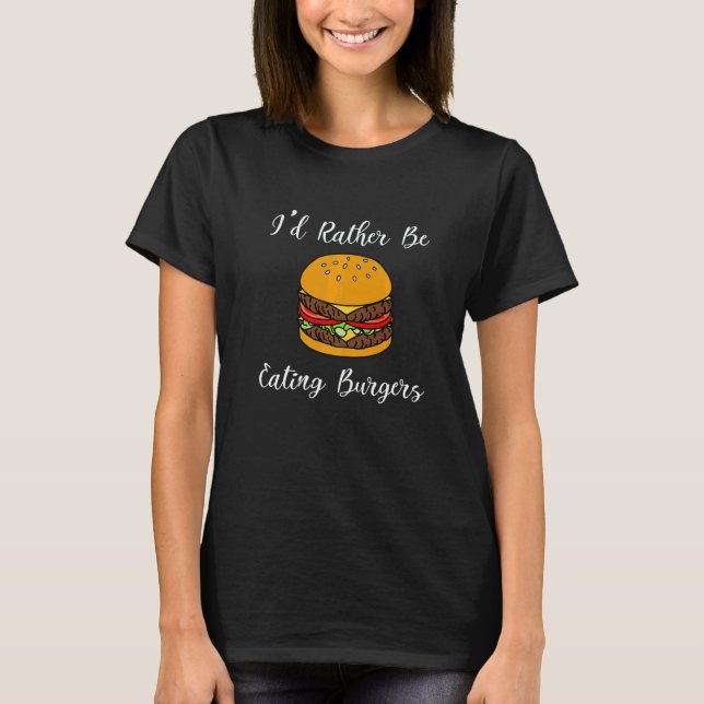 Camiseta Eating Burgers Ironic Saying Hamburger Food   (Frente)