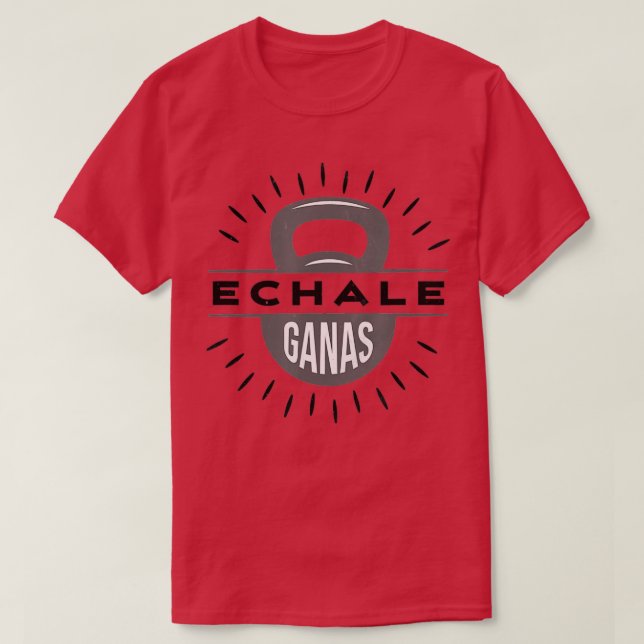 Camiseta Echale Ganas kettlebell gym faz levante de peso (Frente do Design)