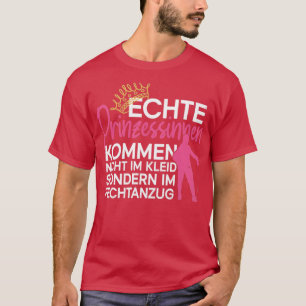 Camiseta Echte Prinzessinen kommen im Fechtanzug Fencing F