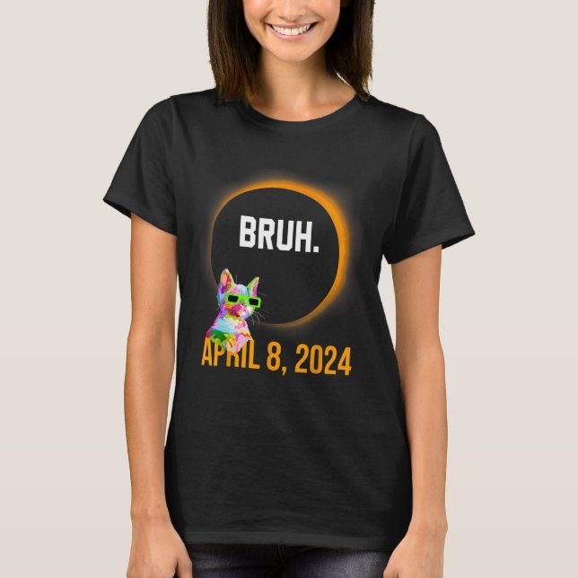 Camiseta Eclipse Solar Total 2024 Diversão Cat Dizendo Bruh (Frente)