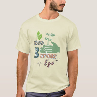 Camiseta Eco Before Ego - Nature First Statement Tee