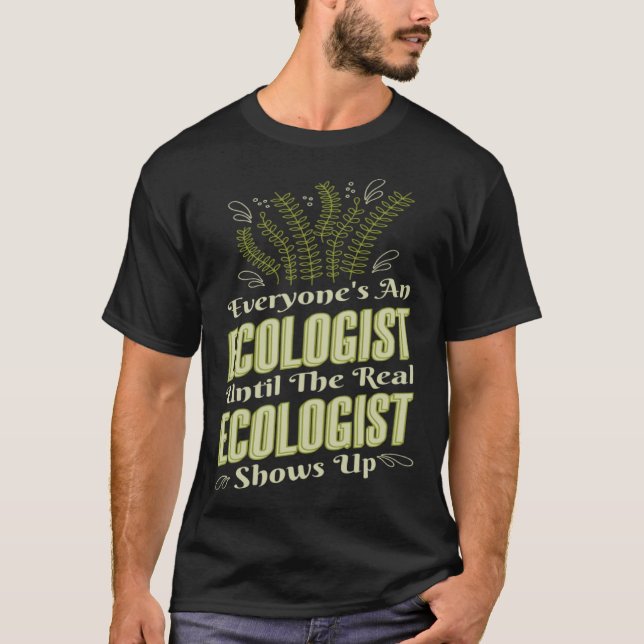 Camiseta Ecologist Until Real Ecologist Shows Environment E (Frente)