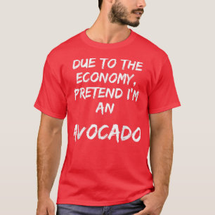 Camiseta Economia Verde Finge Que Sou Um Avocado Fácil Hall