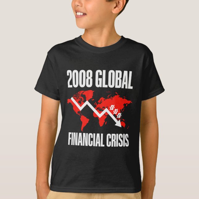 Camiseta Economic Humor, 2008 Global Financial Crisis Funny (Frente)