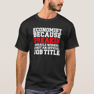 Camiseta Economist Miracle Worker Economics Graduate Gradua