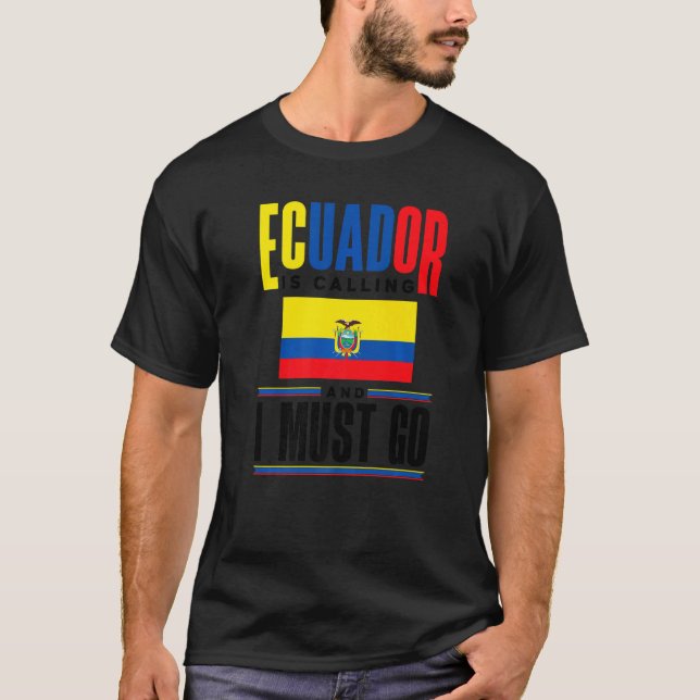 Camiseta Ecuador Ecuadorian Ecuador Is Calling And I Must G (Frente)