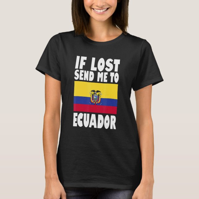 Camiseta Ecuador Flag Design  If lost send me to Ecuador (Frente)