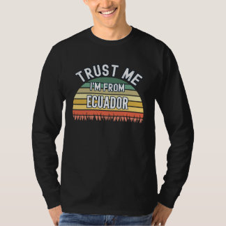 Camiseta Ecuador Trust Me I m From Ecuador