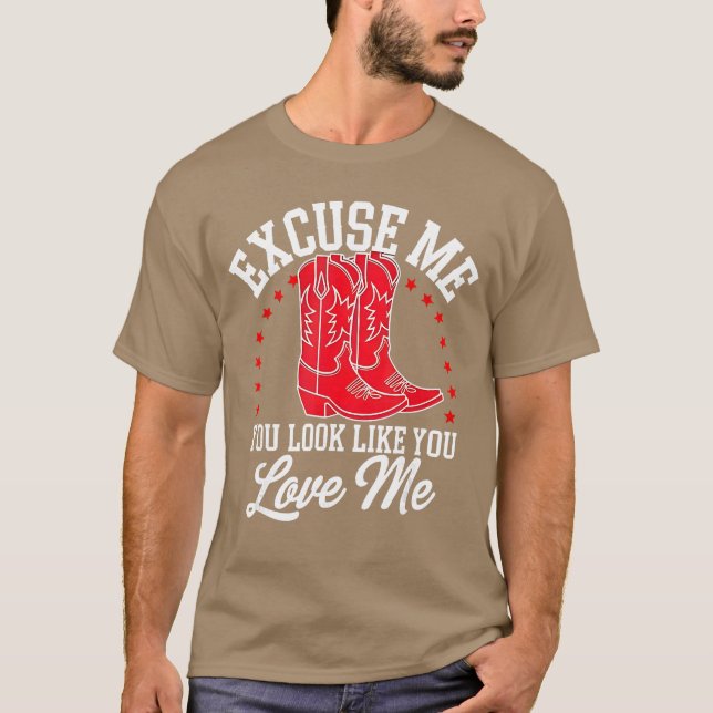 Camiseta Ecuse Me You Look Like You Love Me Cowboy Shoes bo (Frente)