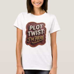 Camiseta Edgy Gold PLOT TWIST I'M HERE