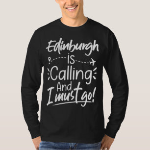 Camiseta Edimburgo Está Ligando E Eu Preciso Ir Para Edimbu