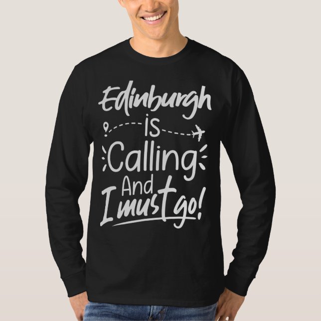 Camiseta Edimburgo Está Ligando E Eu Preciso Ir Para Edimbu (Frente)