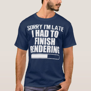 Camiseta Editor de Vídeo Desculpe-me Atraso Eu tive que ter