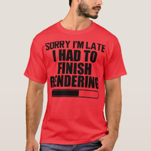 Camiseta Editor de Vídeo Desculpe-me Atraso Eu tive que ter