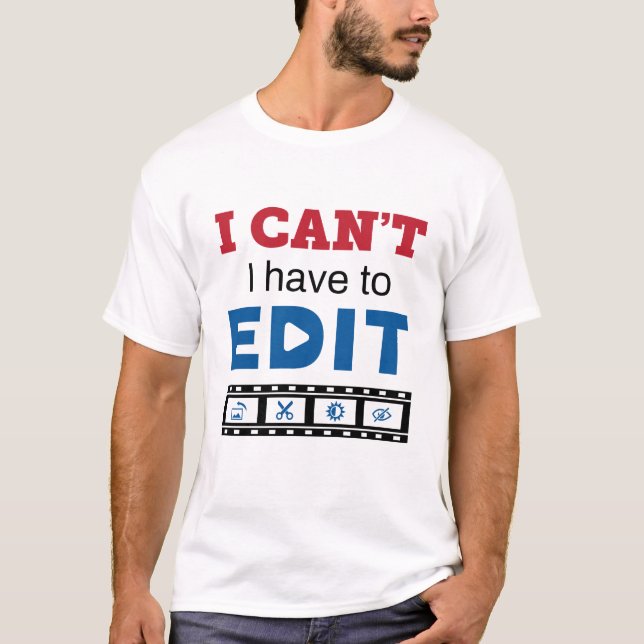 Camiseta Editor de vídeo que não posso ter que editar (Frente)