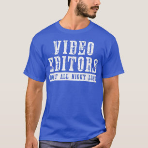 Camiseta Editores De Vídeo Fazem Tudo Durante A Noite Engra