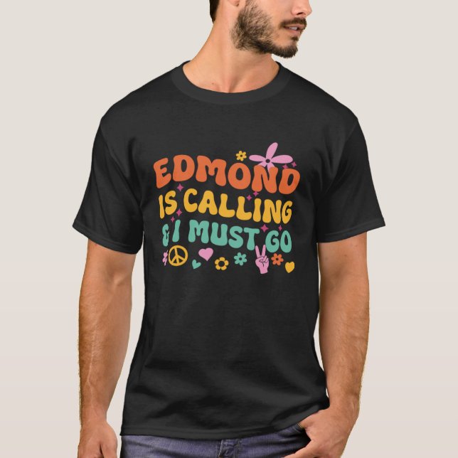 Camiseta Edmond Está Chamando E Eu Devo Ir (Frente)