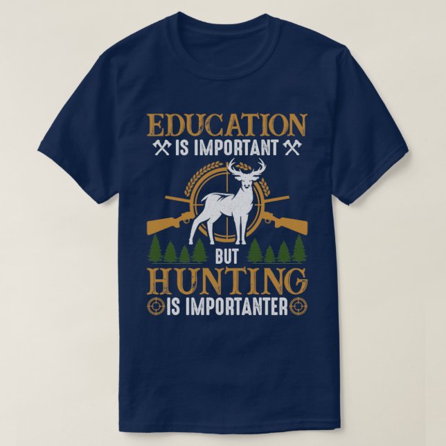 Camiseta Educação É Importante, Mas Caça É Importante (Frente do Design)