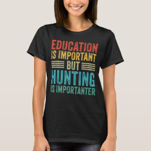 Camiseta Educação É Importante, Mas Caça É Importante