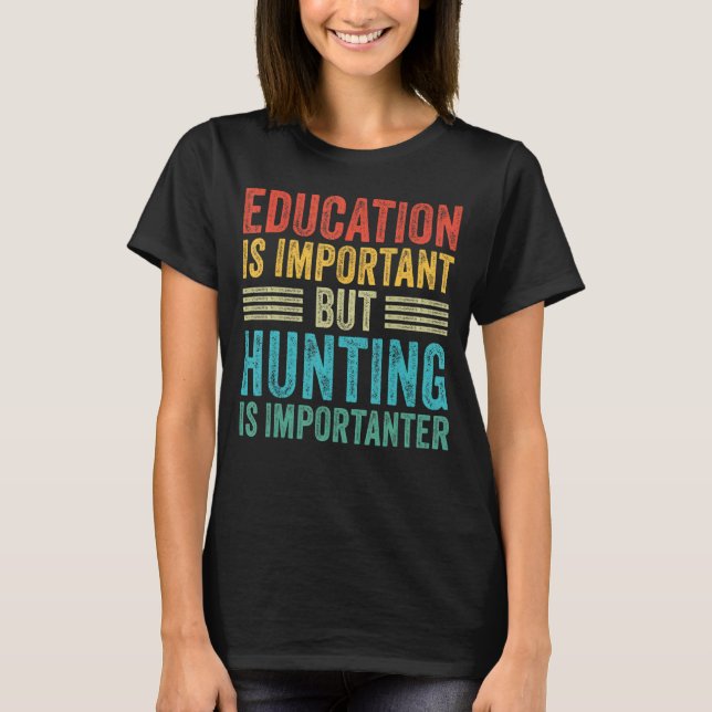 Camiseta Educação É Importante, Mas Caça É Importante (Frente)