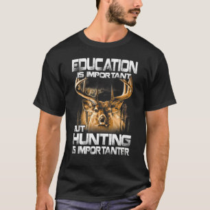 Camiseta Educação É Importante, Mas Caça É Importante