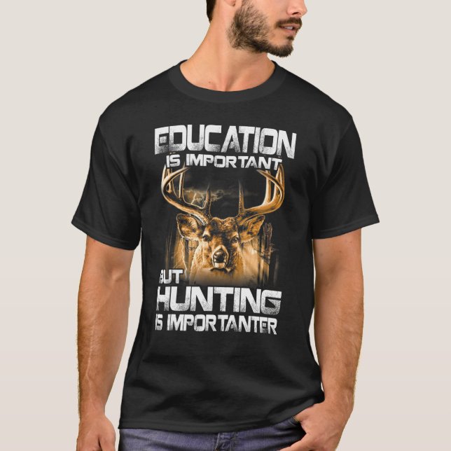 Camiseta Educação É Importante, Mas Caça É Importante (Frente)