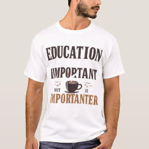 Camiseta Educação É Importante Mas Café É Importante