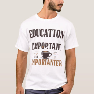 Camiseta Educação É Importante Mas Café É Importante