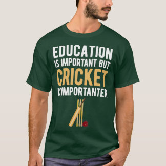 Camiseta Educação é importante, mas críquete é importante