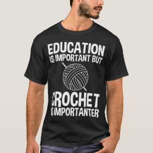 Camiseta Educação É Importante, Mas Crochet É Importante