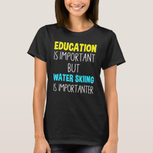 Camiseta Educação É Importante Mas Esqui Água É Importante