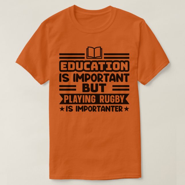 Camiseta Educação é importante, mas jogar rúgbi é importar (Frente do Design)