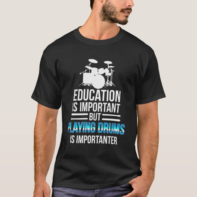 Camiseta Educação É Importante, Mas Jogar Tambores É Import (Frente)