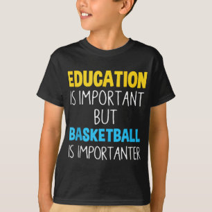 Camiseta Educação É Importante, Mas O Basquete É Importante