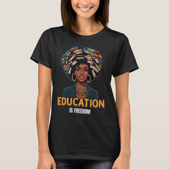 Camiseta Educação é Liberdade História Negra Mês Professor  (Frente)