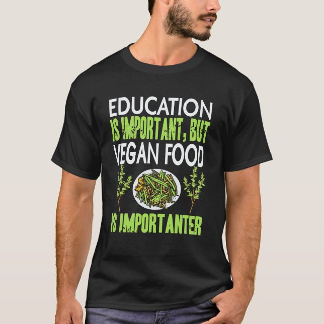 Camiseta Educação é Ótimo Mas Comida Vegana é Mais Importan (Frente)
