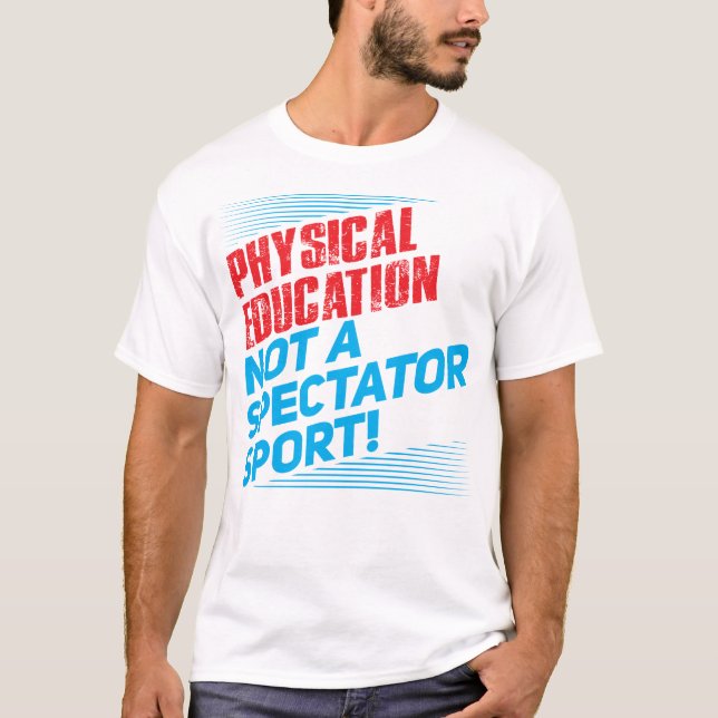 Camiseta Educação física… não um esporte espectador (Frente)