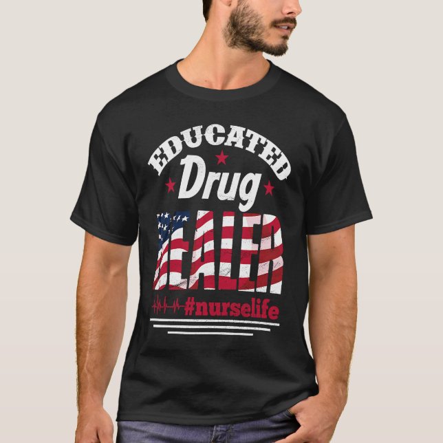 Camiseta Educated Drug Dealer Nurse Life USA Flag 4th of Ju (Frente)