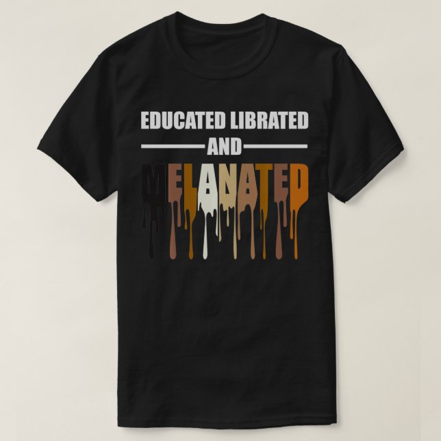 Camiseta Educated Librated Melanated Tshirt  (Frente do Design)