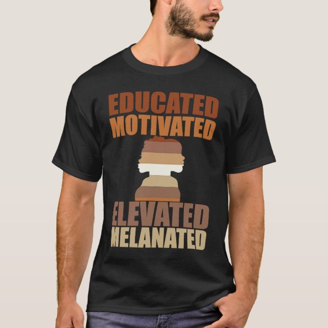 Camiseta Educated Motivated Elevated Melanated Melanin Quee (Frente)
