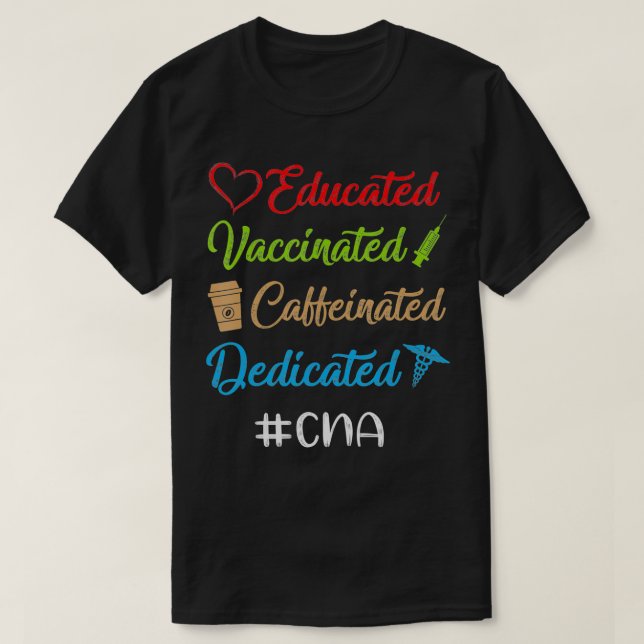Camiseta Educated Vaccinated Caffeinated Dedicated Cna Funn (Frente do Design)