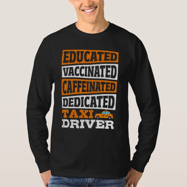Camiseta Educated Vaccinated Caffeinated Dedicated Taxi Dri (Frente)