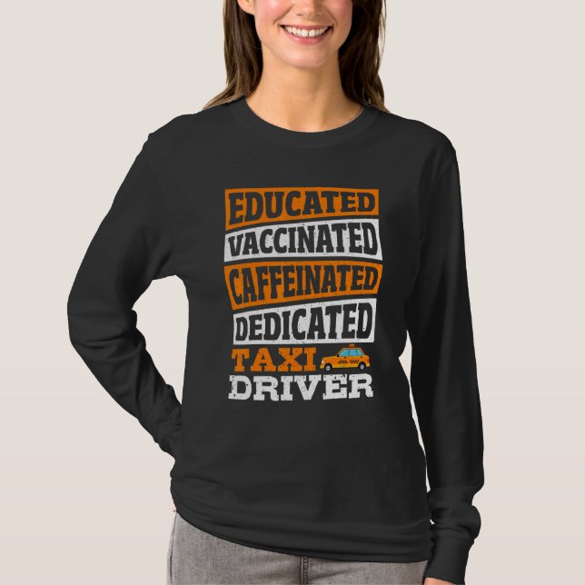 Camiseta Educated Vaccinated Caffeinated Dedicated Taxi Dri (Frente)