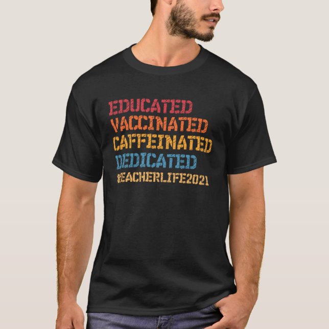Camiseta Educated Vaccinated Caffeinated Dedicated Teacher  (Frente)