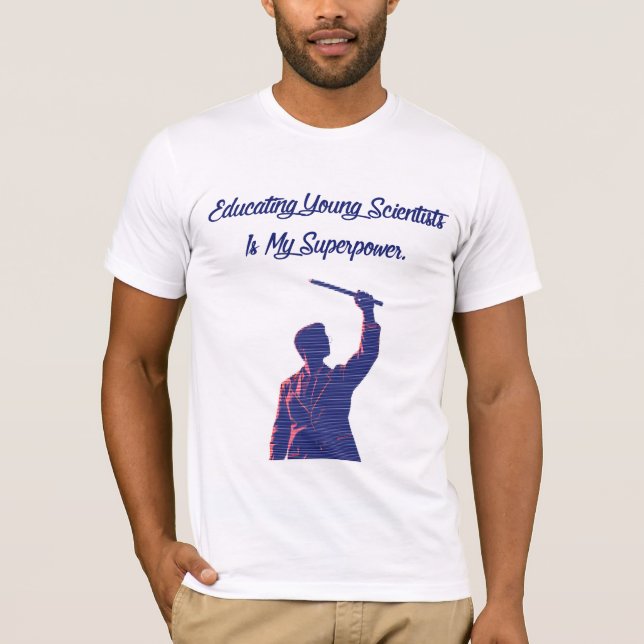 Camiseta Educating Young Scientists My Superpower Teacher (Frente)