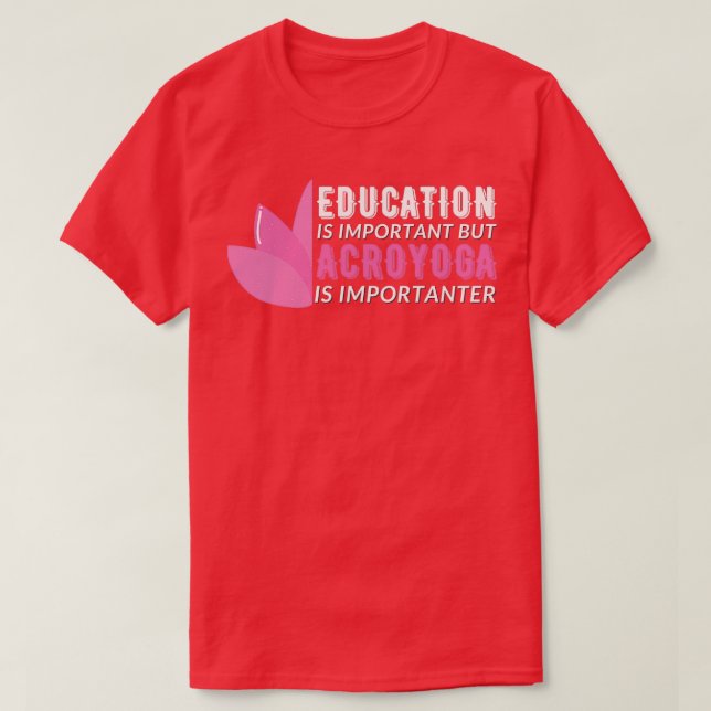 Camiseta Education is Important But AcroYoga is Importanter (Frente do Design)
